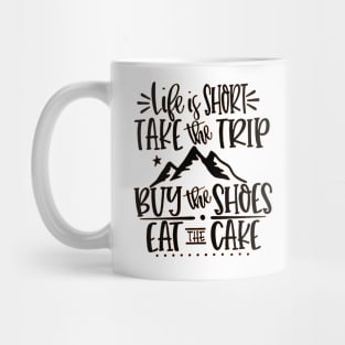 Life Is Short Take Mug